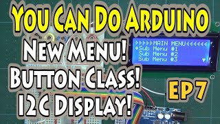 EP7 – How to Program Arduino – New Menu with Class and I2C LCD [upl. by Mailliwnhoj]