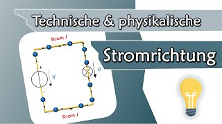 Technische vs physikalische Stromrichtung  Elektrotechnik Grundlagen 4 [upl. by Gladwin942]