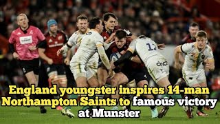 England youngster inspires 14man Northampton Saints to famous victory at Munster [upl. by Ardelle]