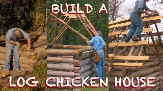 Building an Oldfashioned Log Chicken House Part 2  Walls amp Roof  The FHC Show ep 17 [upl. by Arimay]