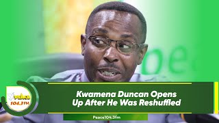 Kwamena Duncan Opens Up After He Was Reshuffled [upl. by Siesser699]