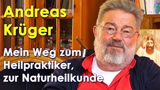 Andreas Krüger  Mein Weg zur Naturheilkunde zum Heilpraktiker [upl. by Michaeline527]