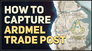 How to Capture Ardmel Trade Post Assassins Creed Valhalla [upl. by Aidnic]