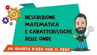 DESCRIZIONE MATEMATICA DELLE ONDE  grafici onde armoniche leggi e grandezze e problemi [upl. by Relyhs957]