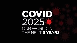 Covid 2025 Our World in the Next 5 Years [upl. by Salvadore]