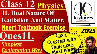 Dual Nature Of Radiation And Matter Class 12 Exercise Q11 [upl. by Couq962]