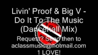 Livin Proof amp Big V  Do It To The Music Dancehall Mix [upl. by Alistair]