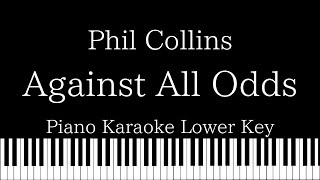 【Piano Karaoke Instrumental】Against All Odds  Phil Collins【Lower Key】 [upl. by Cut716]