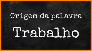 O trabalho como tortura e punição origem da palavra quottrabalhoquot  Etimologia [upl. by Kathy]