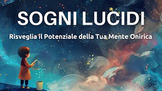 Sogni Lucidi  Risveglia il Potenziale della Tua Mente Onirica  Sonno Profondo [upl. by Etnahsa]