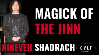 Nineveh Shadrach  The Magick of the Jinn [upl. by Biondo]