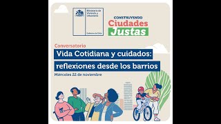 Conversatorio Vida cotidiana y cuidados reflexiones desde los barrios [upl. by Losse]