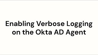 Enabling Verbose Logging on Okta AD Agent  Okta Support [upl. by Lars]