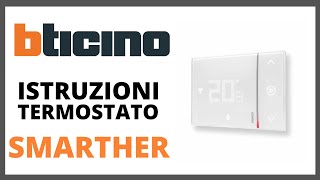 BTICINO ISTRUZIONI TERMOSTATO Smarther Living Manuale PDF [upl. by Nefen962]