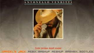 ANTONELLO VENDITTI  Notte Prima Degli Esami Daniels Jack Remix Mashup Reshup Mashmix Bootleg [upl. by Tronna922]