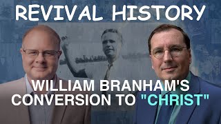 William Branhams Conversion to quotChristquot Episode 7 Branham Historical Research Podcast [upl. by Eniron415]