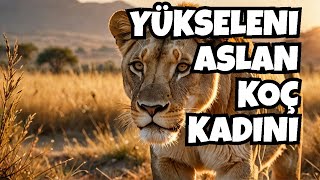 YÜKSELENİ ASLAN KOÇ KADINI ÖZELLİKLERİ [upl. by Naleag156]