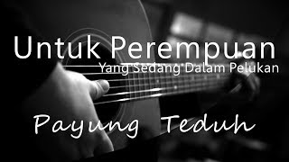 Untuk Perempuan Yang Sedang Dalam Pelukan  Payung Teduh  Acoustic Karaoke [upl. by O'Malley]