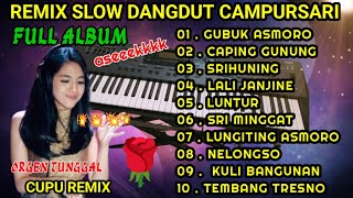 REMIX SLOW DANGDUT CAMPURSARI 🌹LAGU VIRAL ENAK BANGET KOLEKSI LAGU TRENDING ORGEN TUNGGAL JADUL [upl. by Mikal]