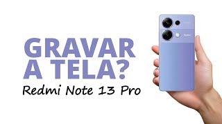 Como GRAVAR A TELA do Redmi Note 13 Pro 4G SEM BAIXAR APLICATIVO [upl. by Angelia]