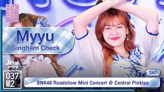 BNK48 Myyu  Gingham Check  𝗕𝗡𝗞𝟰𝟴 𝟰𝘁𝗵 𝗔𝗹𝗯𝘂𝗺 quot𝗚𝗶𝗻𝗴𝗵𝗮𝗺 𝗖𝗵𝗲𝗰𝗸quot 𝗥𝗼𝗮𝗱𝘀𝗵𝗼𝘄 Fancam 4K 60p 230826 [upl. by Azeria]