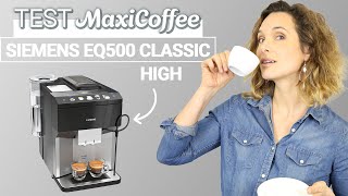 SIEMENS EQ 500 CLASSIC HIGH  Machine à café grain  Le Test MaxiCoffee [upl. by Kliber]