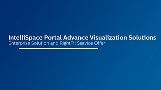 IntelliSpace Portal Advanced Visualization SolutionsEnterprise Solution amp RightFit Service Offer [upl. by Raoul]