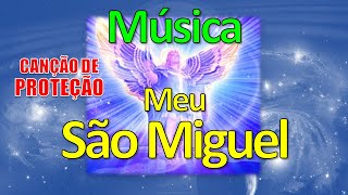 Música Meu São Miguel Arcanjo  Proteção [upl. by Lunette]