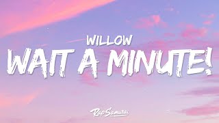 WILLOW  Wait A Minute Lyrics [upl. by Wall578]