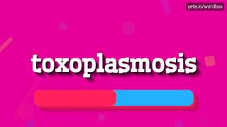 TOXOPLASMOSIS  How to pronounce Toxoplasmosis [upl. by Ayanet]