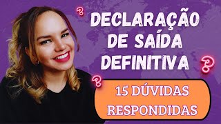 DÚVIDAS RESPONDIDASDeclaração de Saída Definitiva [upl. by Outhe]