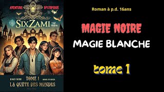 SixZami TOME 1 La Quête des Mondes  Aventure Dystopique  Magie noire  Magie Blanche [upl. by Gaultiero656]