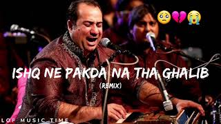 Ishq Ne Pakra Na Tha Ghalib  Full Song Rahat Fateh Ali Khan DARD SE MERE HAI TUJHKO REMIX [upl. by Ecneralc859]