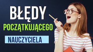 10 BŁĘDÓW POCZĄTKUJĄCEGO NAUCZYCIELA WSPOMAGAJĄCEGO [upl. by Loats]