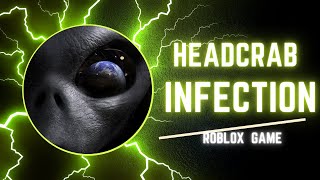 Headcrab Infection Roblox Gameplay [upl. by Ilenna]