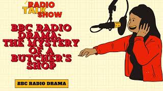 BBC RADIO DRAMA The Mystery of a Butchers Shop  BBC RADIO DRAMA [upl. by Anatole282]