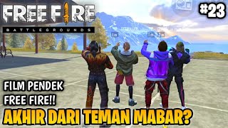 SEDIH FILM PENDEK FREE FIRE TEMAN MABAR PART 23 AKHIR DARI TEMAN MABAR [upl. by Abott529]