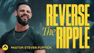 Reverse The Ripple  Pastor Steven Furtick  Elevation Church [upl. by Zoa]