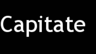 How to Pronounce Capitate [upl. by Kerwin]