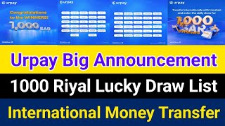 Urpay Big Announcement  1000 Riyal Lucky Draw Winners List  Urpay International Money Transfer [upl. by Leahcimaj991]