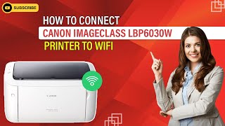 How to Connect Canon Imageclass LBP6030w Printer to WiFi  Printer Tales [upl. by Tiossem896]