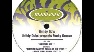 Untidy DJs  Untidy Dubs Presents Funky Groove Rhythm Masters Sub Club Mix Edit [upl. by Ross]