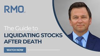 The Guide To Liquidating Stocks After Death  RMO Lawyers [upl. by Eizdnil804]