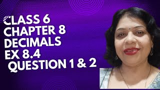 Ch 8 Decimals Ex 84 Ques 1 amp 2 Class 6 Maths NCERT 2024 25 PratimaSinhaClasses [upl. by Nivk]