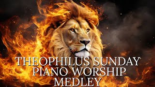 Theophilus Sunday Piano Worship Medley  Deep Soaking Music For Prayer And Meditation [upl. by Aurelie]