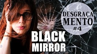 BLACK MIRROR  DESGRAÇAMENTO 4 [upl. by Manaker]