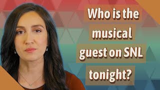 Who is the musical guest on SNL tonight [upl. by Wrightson580]