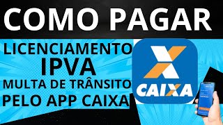 COMO PAGAR IPVA PELO APLICATIVO DA CAIXA  Multa Licenciamento  Só pDetran sp Jaime Marques [upl. by Esiouqrut258]