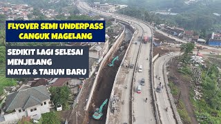 SIAP MENYAMBUT NATAL DAN TAHUN BARU 2025 FLYOVER SEMI UNDERPASS CANGUK MAGELANG [upl. by Ajan]