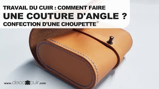 Travail du cuir  comment faire une couture d’angle  Confection dune Choupette© [upl. by Haimarej712]